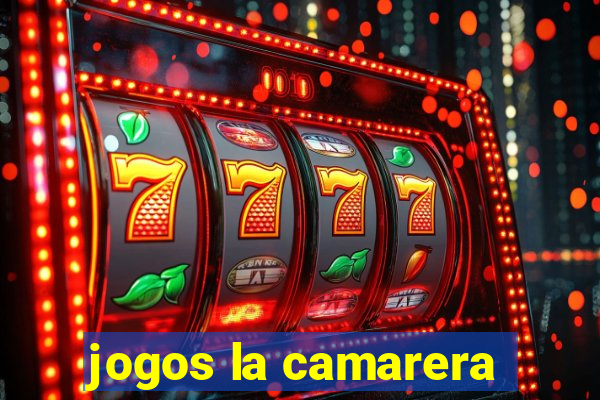 jogos la camarera